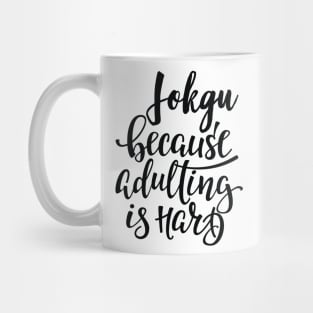 Jokgu Because Adulting Is Hard Mug